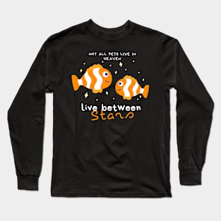 Fish Not all pets live in Heaven Long Sleeve T-Shirt